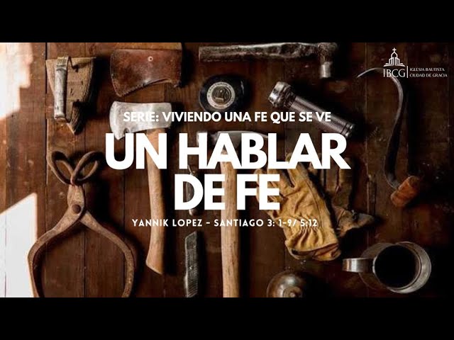 Predicación: Un hablar de fe – Santiago 3:1-9; 5:12