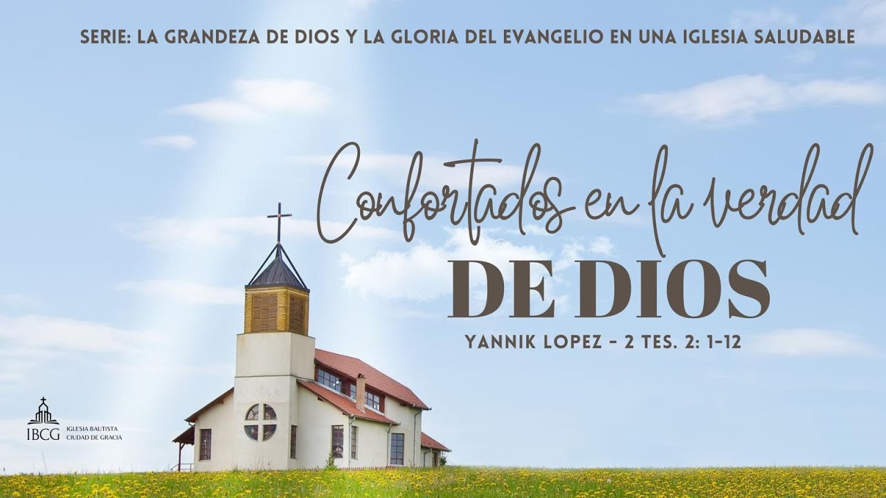 Predicación: Confortados en la verdad con la Justicia y Gracia de Dios – 2 Tesalonicenses 2:9-17