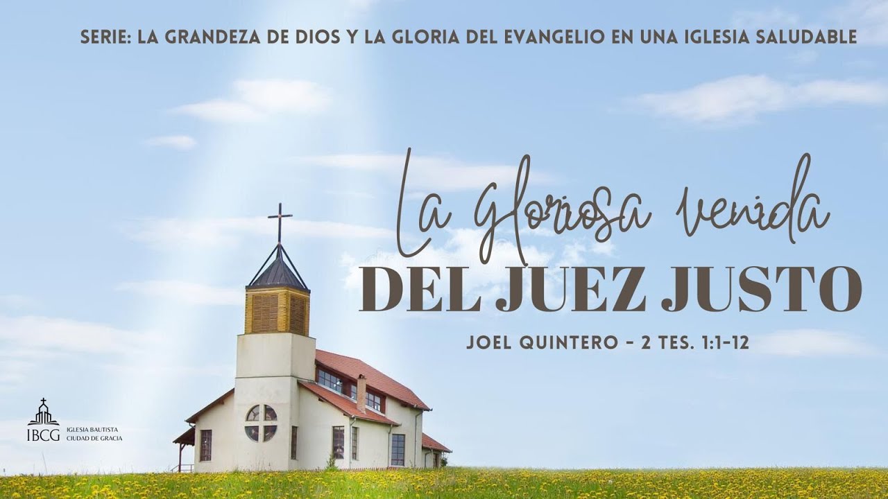 Predicación: La gloriosa venida del Juez Justo – 2 Tesalonicenses 1:1-12