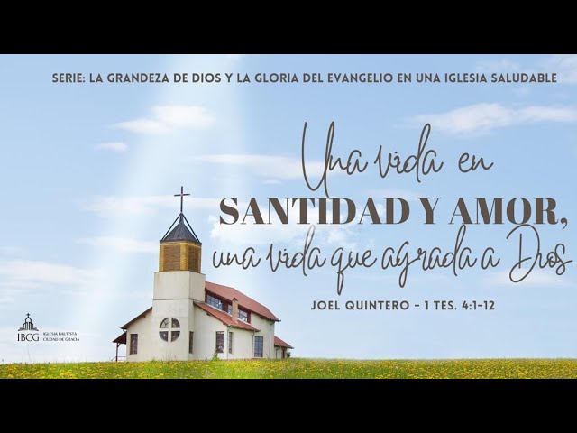 Predicación: Una vida en santidad y amor, una vida que agrada a Dios – 1 Tesalonicenses 4:1-12
