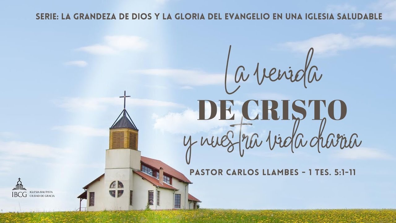 Predicación: La venida de Cristo y nuestra vida diaria – 1 Tesalonicenses 5:1-11