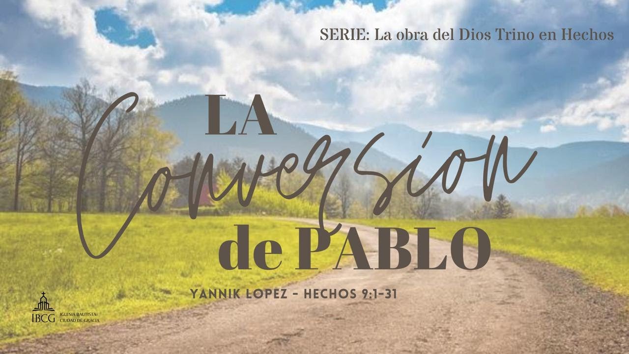 Predicación: La conversión de Pablo – Hechos 9:1-31