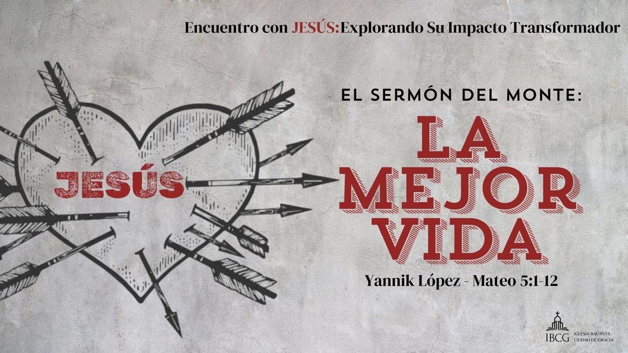 Predicación: El sermón del monte, la mejor vida – Mateo 5:1-12