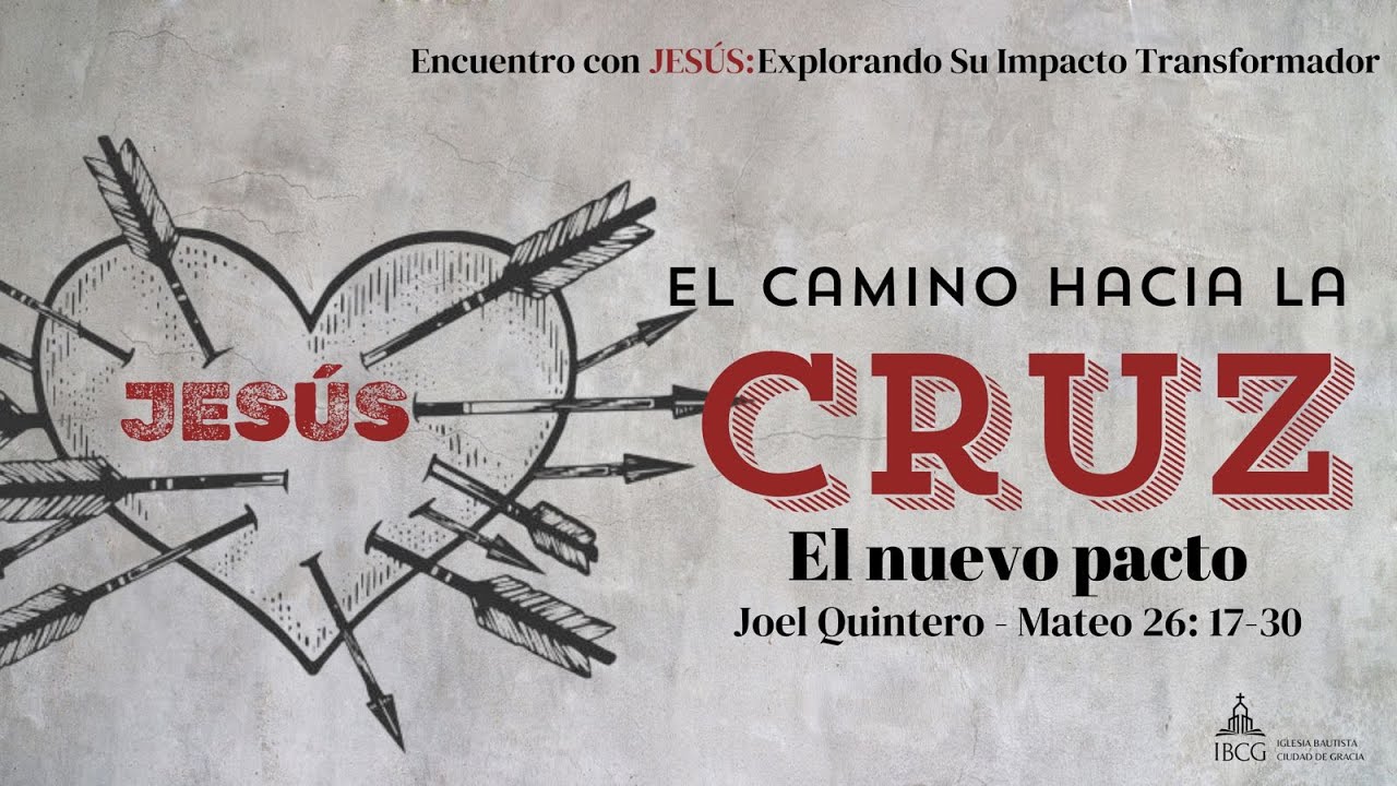 Predicación: El camino hacia la Cruz, el nuevo pacto – Mateo 26:17-30