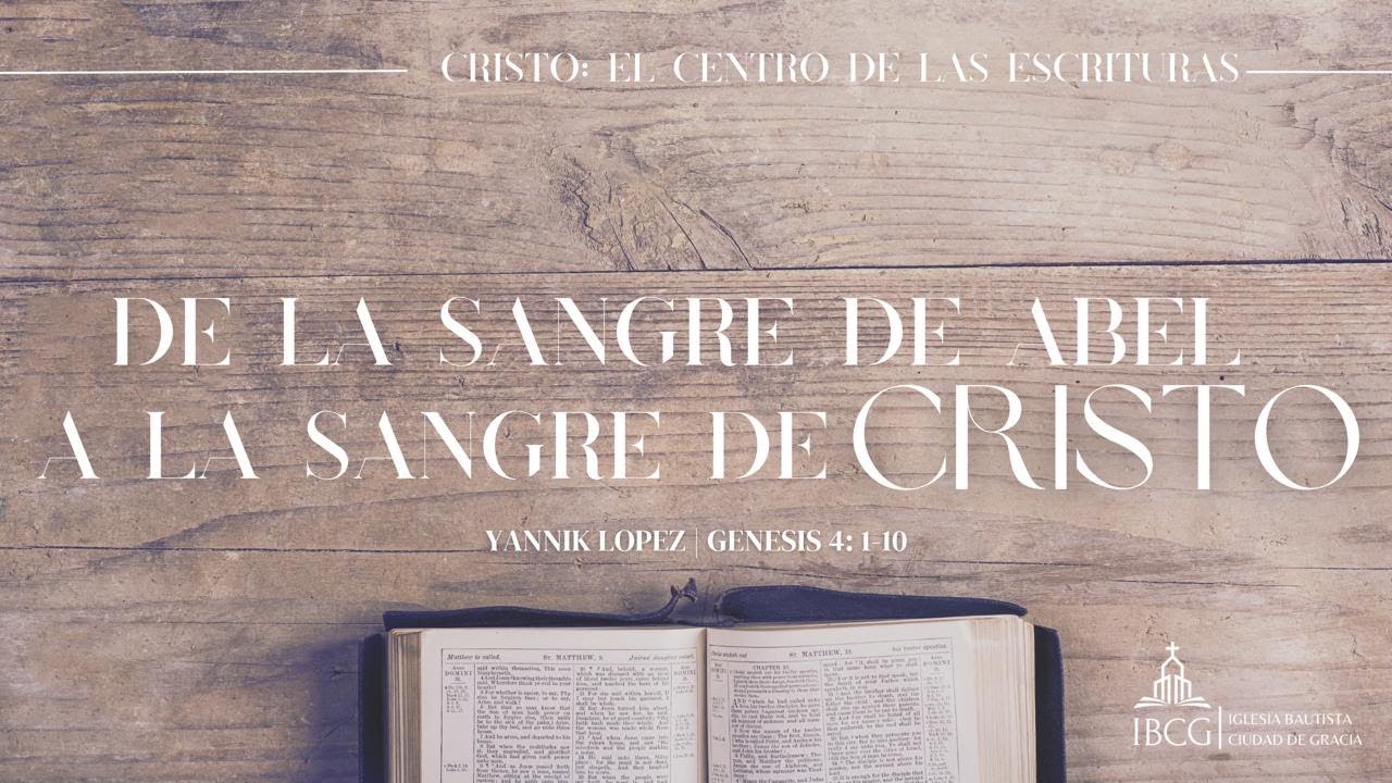 Predicación: De la sangre de Abel a la sangre de Cristo – Génesis 4:1-10