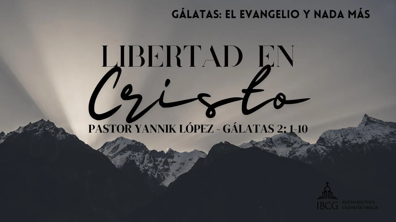 Predicación: Libertad en Cristo – Gálatas 2:1-10 | Pastor Yannik López
