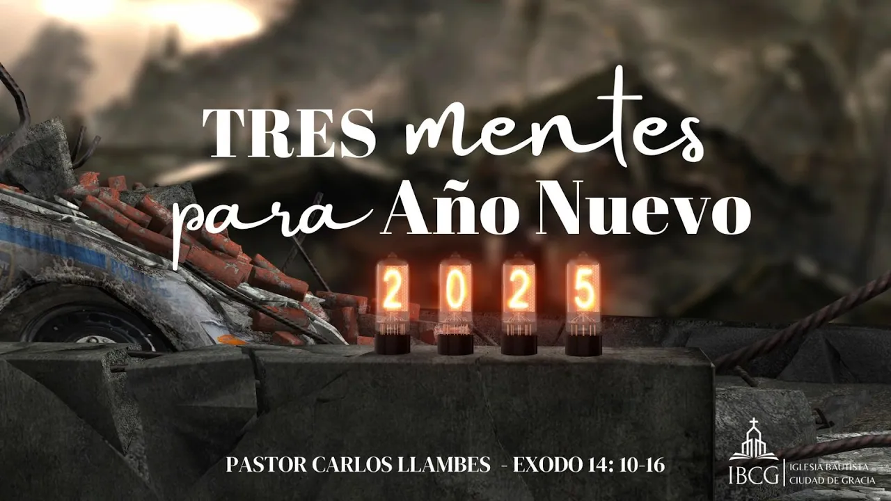 Predicación: Tres mentes para año nuevo – Éxodo 14:10-16 | Pastor Carlos Llambés