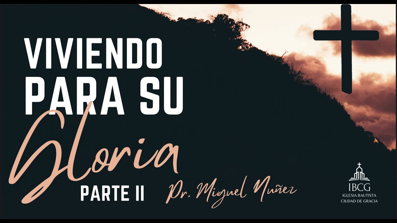 CONFERENCIA: VIVIENDO PARA SU GLORIA – 2