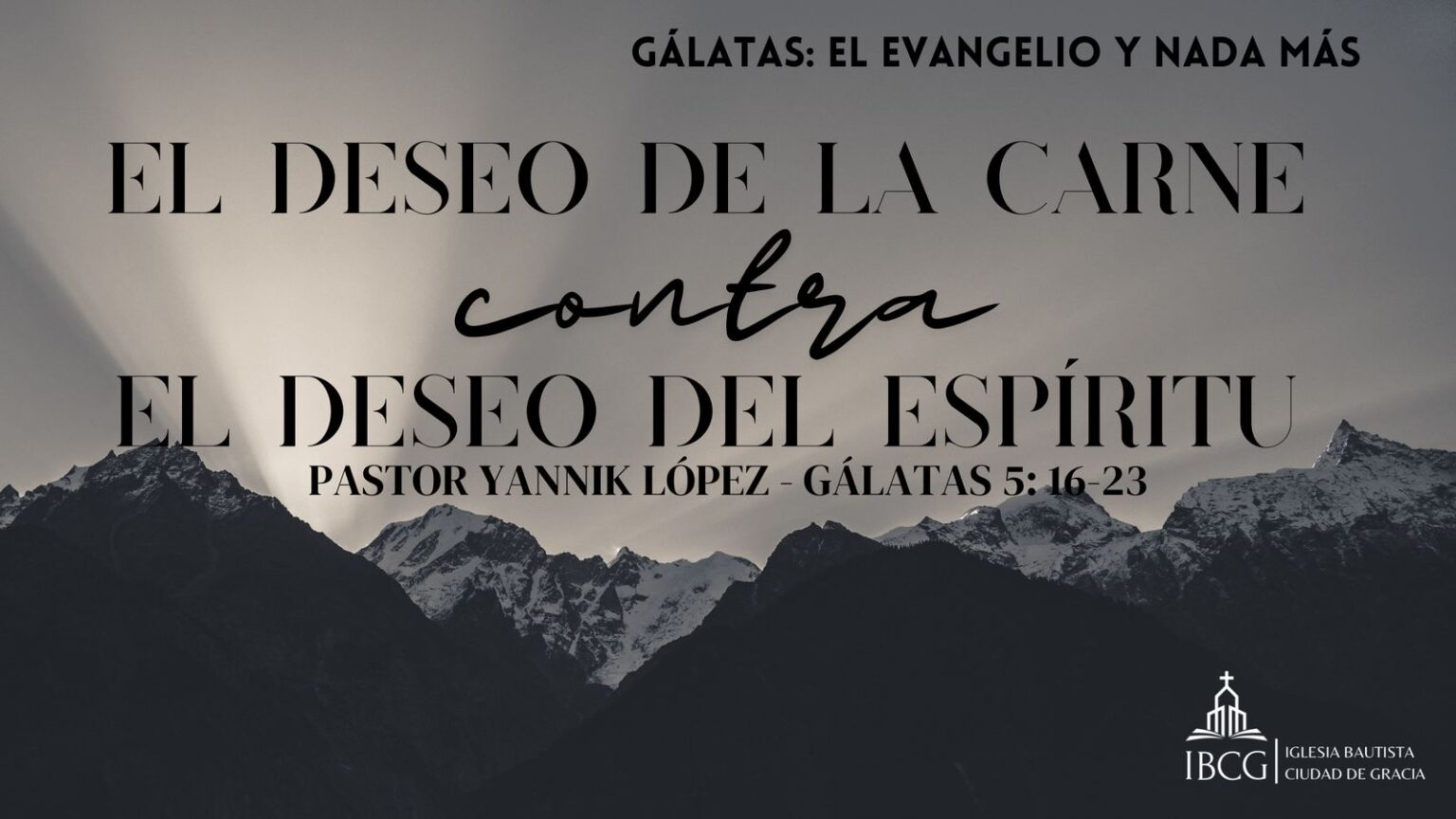 Predicación: El deseo de la carne contra el deseo del Espíritu – Gálatas 5:16-23 | Pr. Yannik López