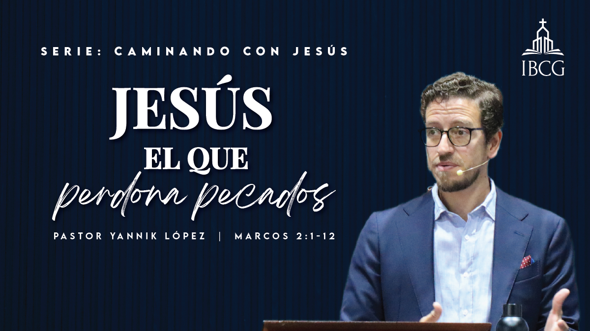 Predicación: Jesús: el que perdona pecados. Marcos 2:1-12 | Pr. Yannik López